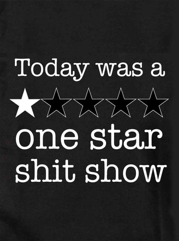 Today was a one star shit show Kids T-Shirt
