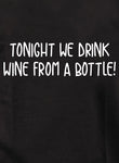 Ce soir, nous buvons du vin en bouteille ! T-shirt