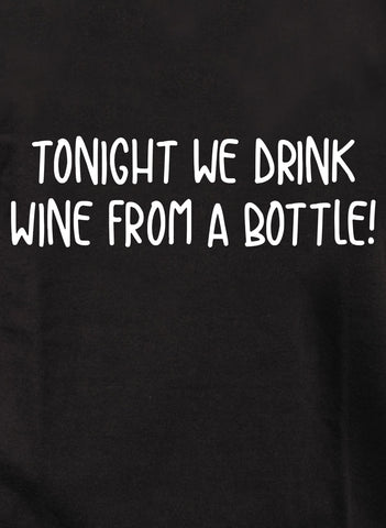 ¡Esta noche bebemos vino de una botella! Camiseta