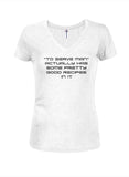 To serve man has pretty good recipes in it Juniors V Neck T-Shirt