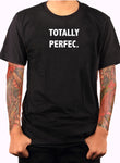 Totally Perfec T-Shirt