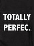 Totally Perfec Kids T-Shirt