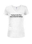 Trying is the first step towards failing Juniors V Neck T-Shirt