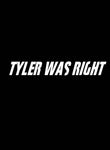 Tyler was right T-Shirt