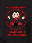 I'm a Vampire Slayer. I Killed Like 3 Last Halloween T-Shirt
