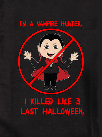 Je suis un tueur de vampires. T-shirt J'ai tué comme 3 derniers Halloween