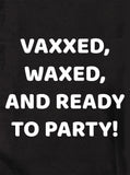 Vaxxed, Waxed, and Ready to Party! T-Shirt