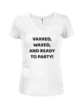 Vaxxed, Waxed, and Ready to Party! Juniors V Neck T-Shirt