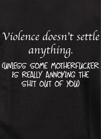 Violence doesn't settle anything Kids T-Shirt