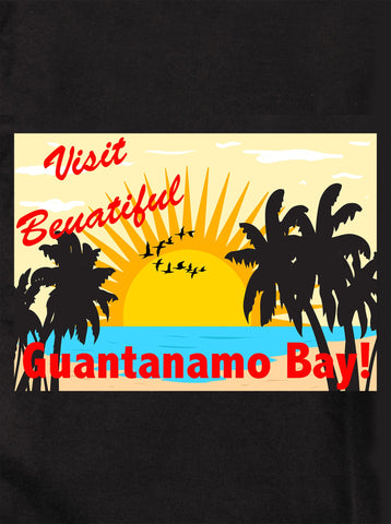 Come Visit Beautiful Guantanamo Bay T-Shirt - Five Dollar Tee Shirts