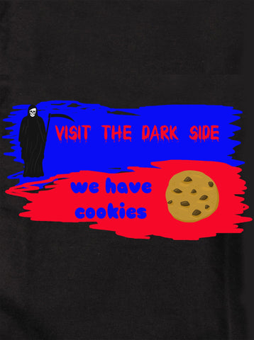 Visit the dark side we have cookies Kids T-Shirt