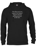 Votez comme moi si vous soutenez les choses que je soutiens T-Shirt