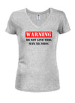 WARNING DO NOT GIVE THIS MAN ALCOHOL Juniors V Neck T-Shirt