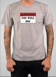 WARNING: YOU WILL DIE T-Shirt
