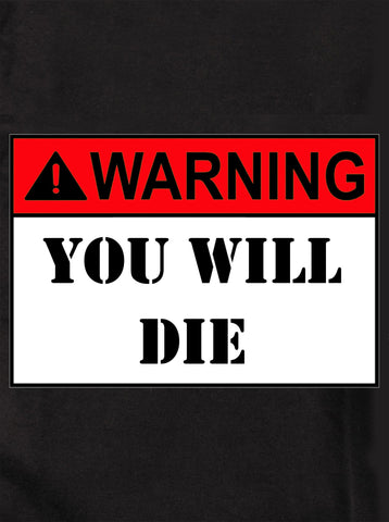 WARNING: YOU WILL DIE Kids T-Shirt