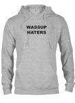 WASSUP HATERS T-Shirt