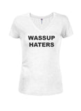 WASSUP HATERS Juniors V Neck T-Shirt