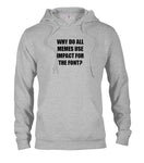 WHY DO ALL MEMES USE IMPACT FOR THE FONT? T-Shirt