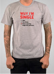 WHY I'M SINGLE T-Shirt