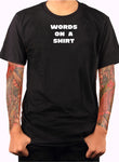 WORDS on a Shirt T-Shirt