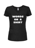WORDS on a Shirt Juniors V Neck T-Shirt
