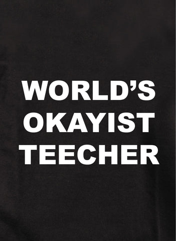 WORLD'S OKAYIST TEECHER Kids T-Shirt