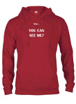 Wait… YOU CAN SEE ME? T-Shirt