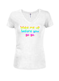 Wake me up before you  go go. Juniors V Neck T-Shirt