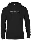Want to kill all humans T-Shirt