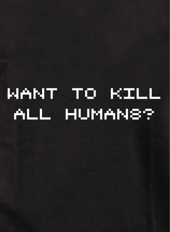 T-shirt Je veux tuer tous les humains