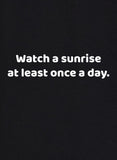 T-shirt Regarder un lever de soleil au moins une fois par jour