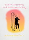 Water Boarding in Guantanamo Bay sounds like fun! T-Shirt