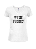 We're fucked T-Shirt