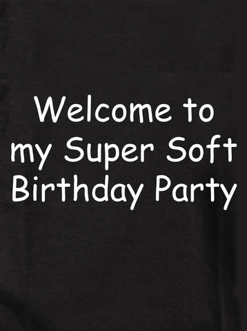 Welcome to my Super Soft Birthday Party Kids T-Shirt