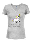 Well I don't believe in you either Juniors V Neck T-Shirt