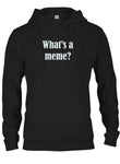 What's a Meme? T-Shirt