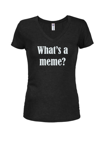 What's a Meme? Juniors V Neck T-Shirt