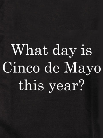 ¿Qué día es el Cinco de Mayo este año? Camiseta