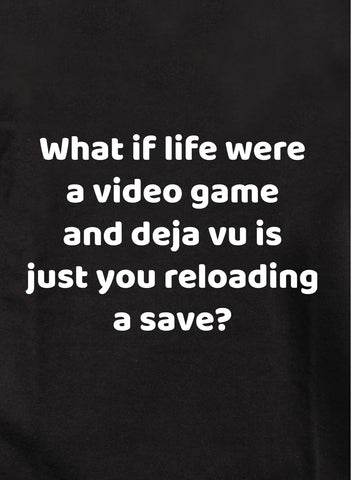 What if life were a video game Kids T-Shirt