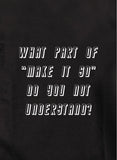¿Qué parte de "Make It So" no entiendes? Camiseta