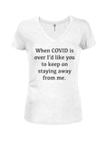 Quand le COVID est terminé, continue à rester loin de moi T-Shirt