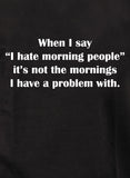 T-Shirt Quand je dis que je déteste les gens du matin