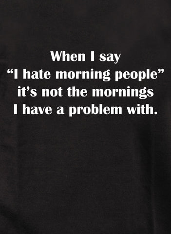 Cuando digo que odio a la gente mañanera Camiseta para niños 