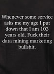 Whenever some service asks me my age T-Shirt