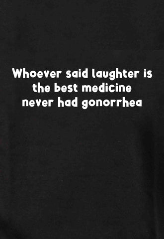 Camiseta Quien dijo que la risa es la mejor medicina