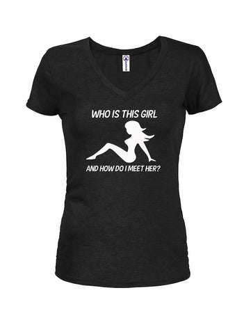 Who is This Girl and How do I Meet Her Juniors V Neck T-Shirt