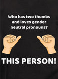 Qui aime les pronoms neutres ? CETTE PERSONNE! T-shirt