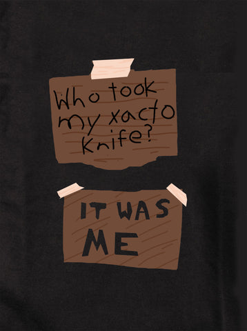 Qui a pris mon couteau Xacto ? C'était moi T-Shirt