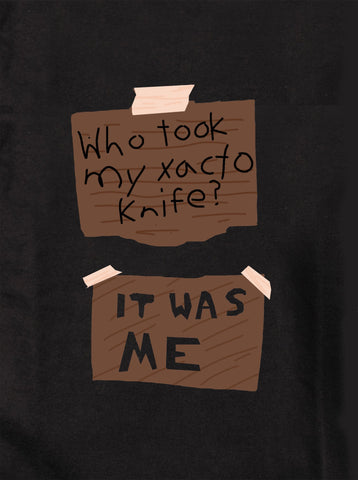 Who took my Xacto knife? It Was Me Kids T-Shirt