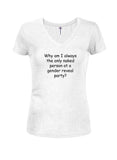 Why am I always the only naked person Juniors V Neck T-Shirt - Five Dollar Tee Shirts